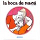 LA BOCA DE MAMÁ