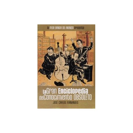 LA PEOR BANDA DEL MUNDO 4- LA GRAN ENCICLOPEDIA DEL CONOCIMIENTO OBSOLETO